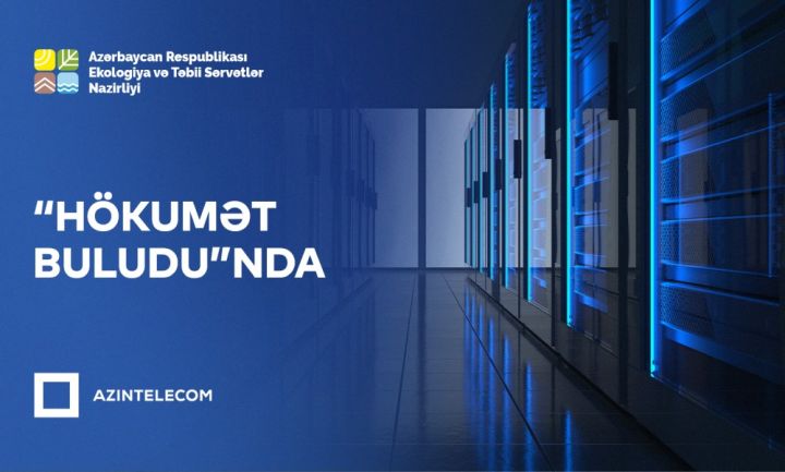 Ekologiya və Təbii Sərvətlər Nazirliyi İT sistemlərini “Hökumət buludu”na köçürüb